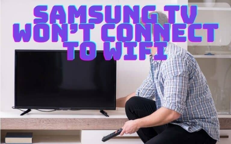 samsung tv won't connect to wifi