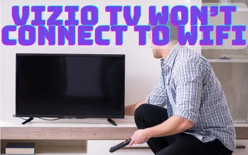 vizio tv won't connect to wifi