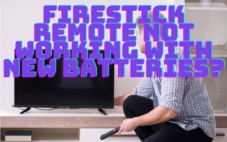 Why Is My FireStick Remote Not Working With New Batteries?