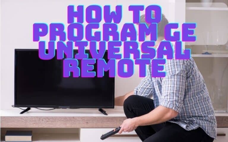 How To Program GE Universal Remote
