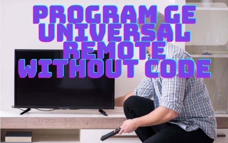 How To Program GE Universal Remote Without Code