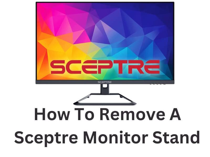 How To Remove Sceptre Monitor Stand (Quick Guide) Geeky Matters
